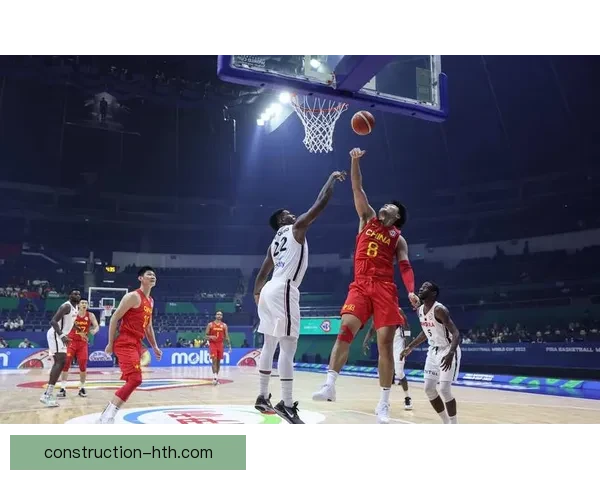 中国男篮全新阵容亮相热身赛 备战世界杯争取历史突破